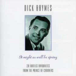 Dick Haymes : It Mightas Well Be Spring Dick Haymes : It Mightas Well Be Spring
